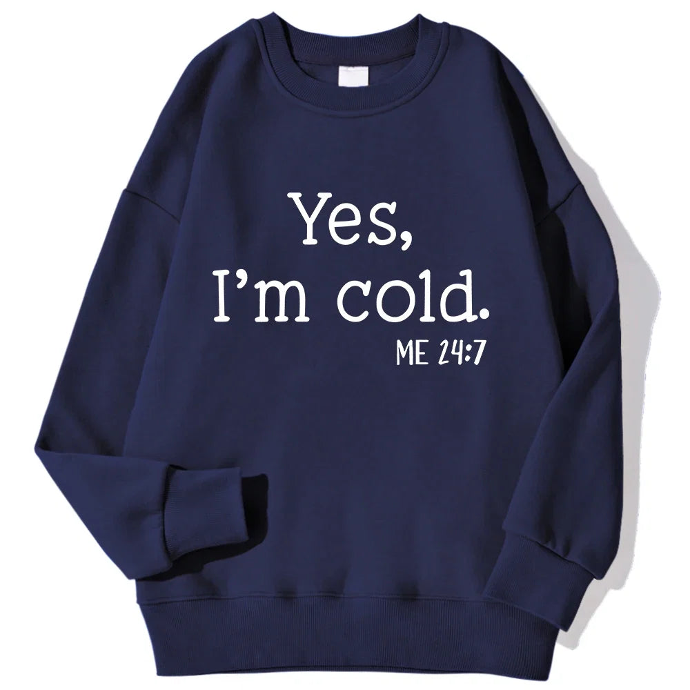 Yes I'm Cold Letter Printed Sweatshirts For Womens Long Sleeves Crewneck Warm Hoodies Trend Simple Pullovers Female Clothing LadyShow.Store