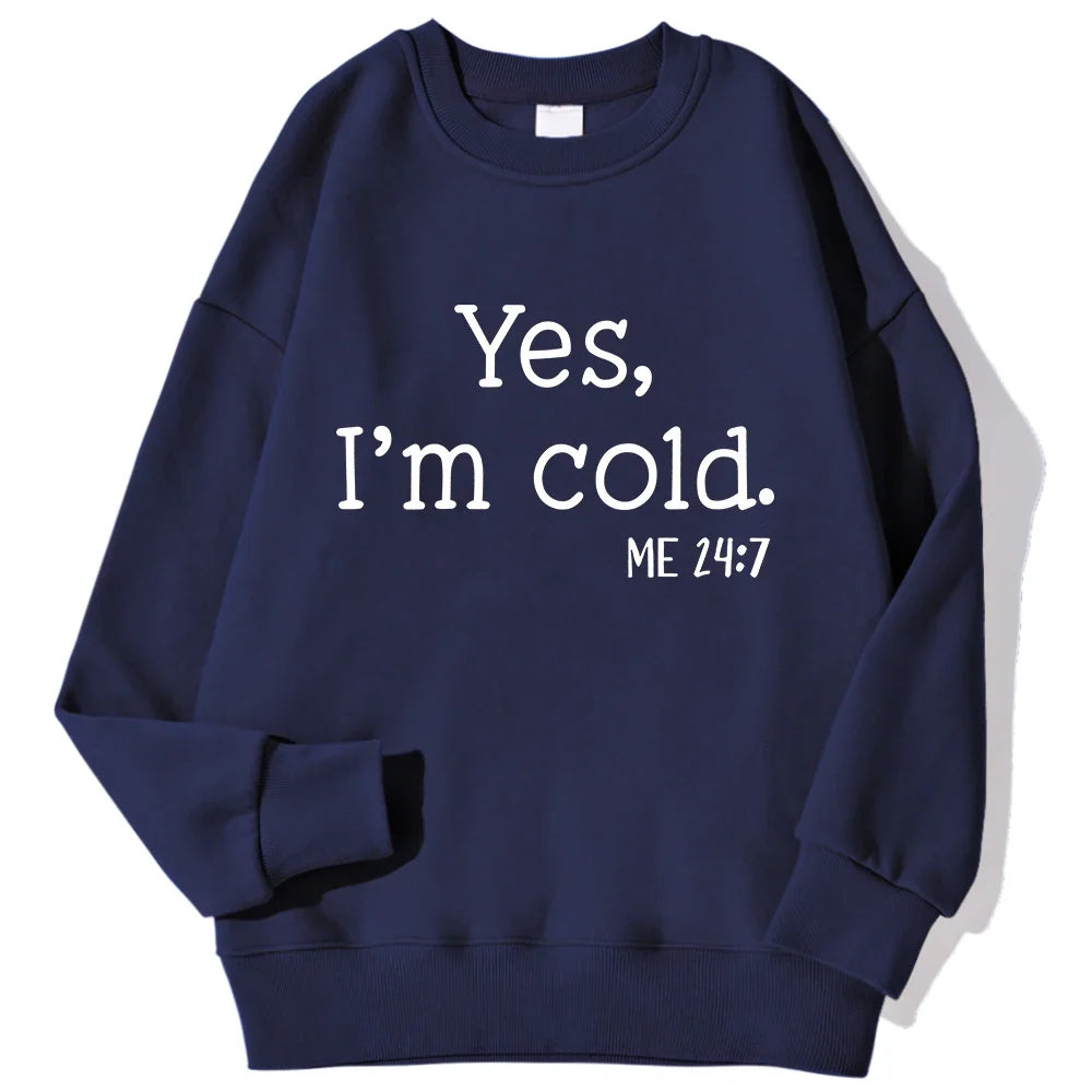 Yes I'm Cold Letter Printed Sweatshirts For Womens Long Sleeves Crewneck Warm Hoodies Trend Simple Pullovers Female Clothing LadyShow.Store