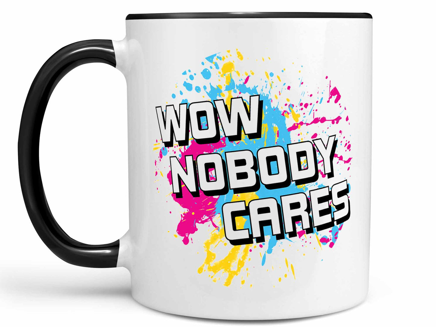 Wow Nobody Cares Coffee Mug
