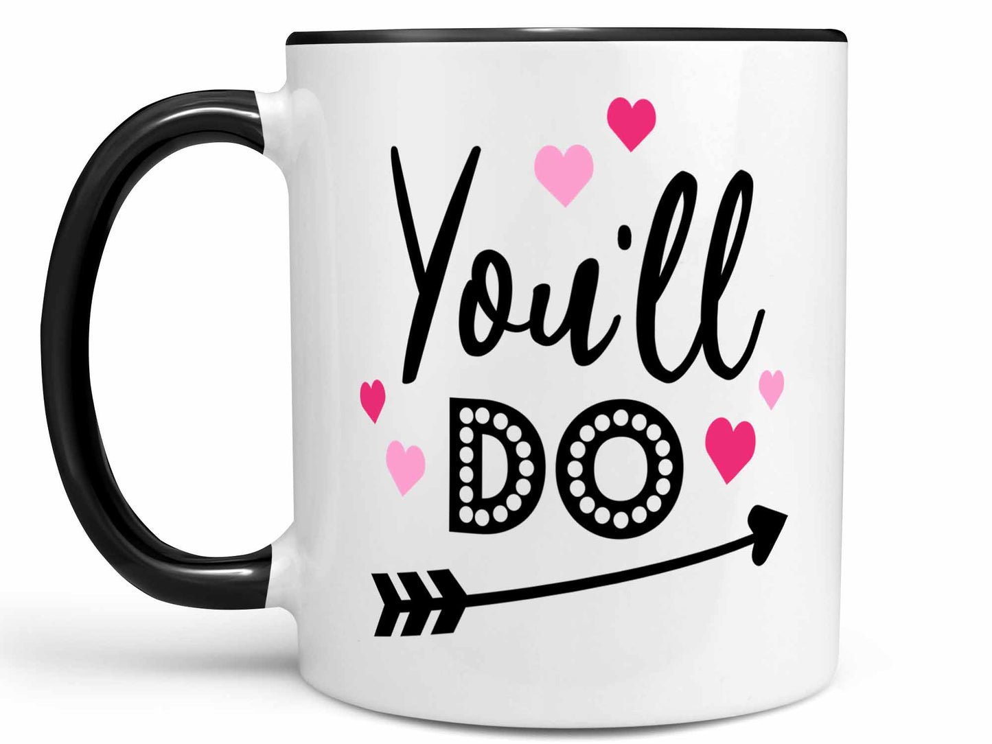 You'll Do Valentine's Coffee Mug