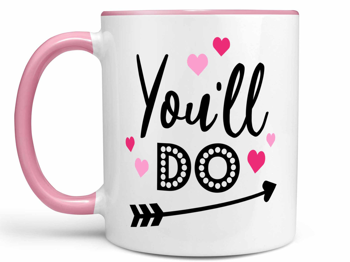 You'll Do Valentine's Coffee Mug