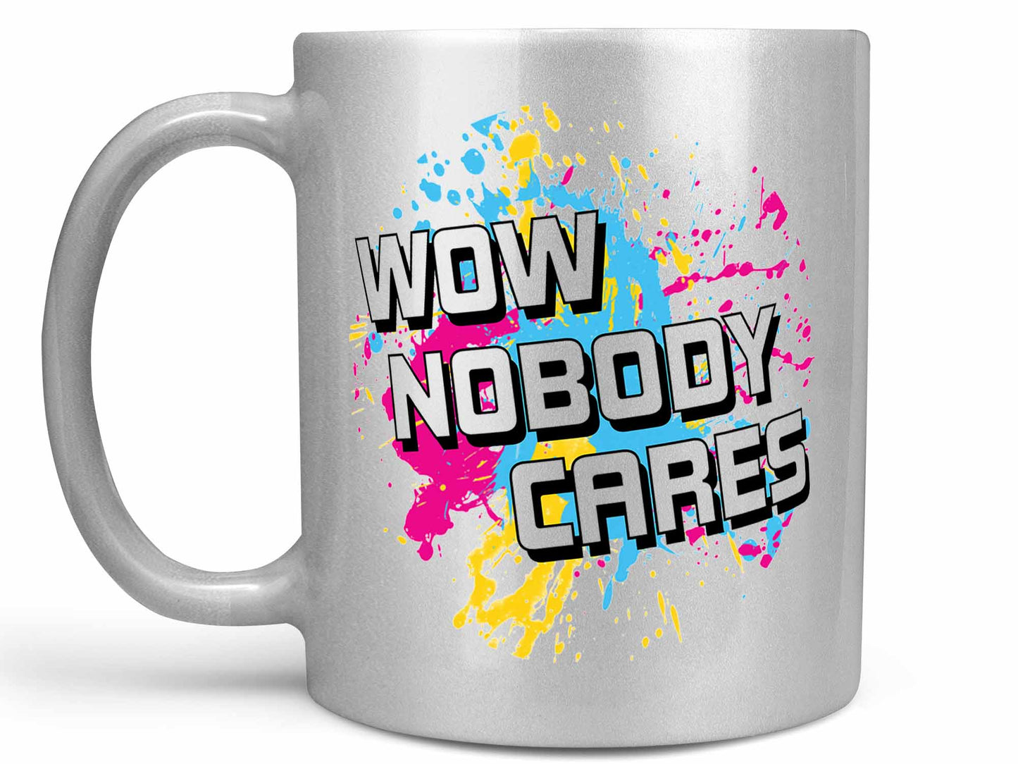 Wow Nobody Cares Coffee Mug