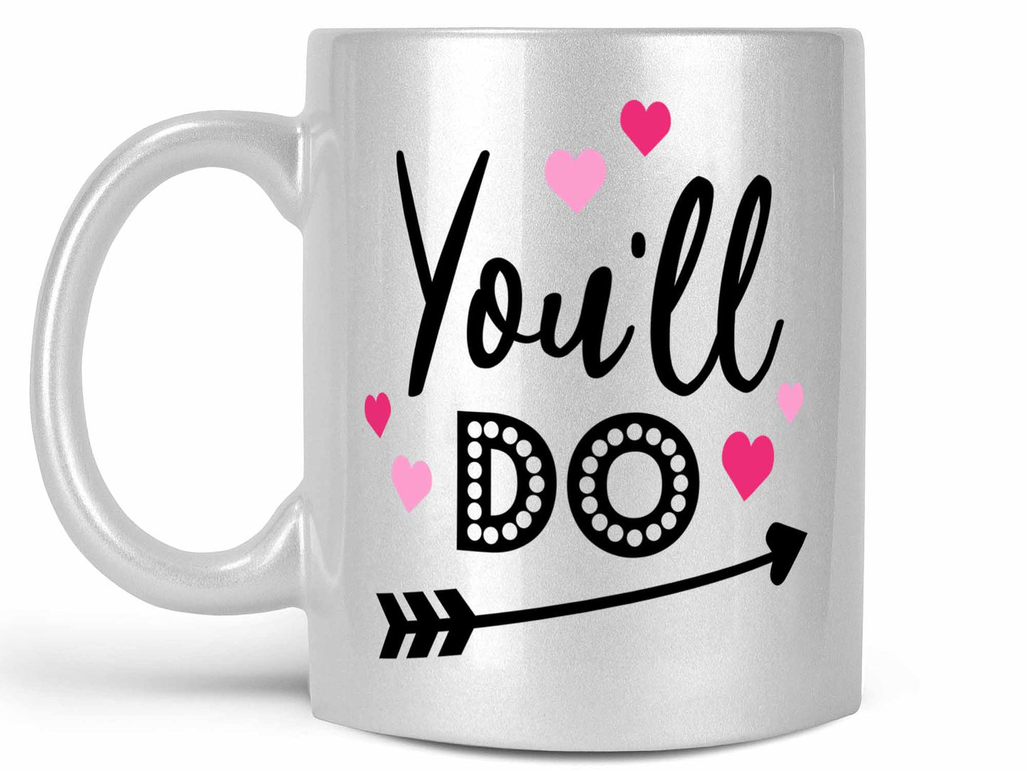 You'll Do Valentine's Coffee Mug