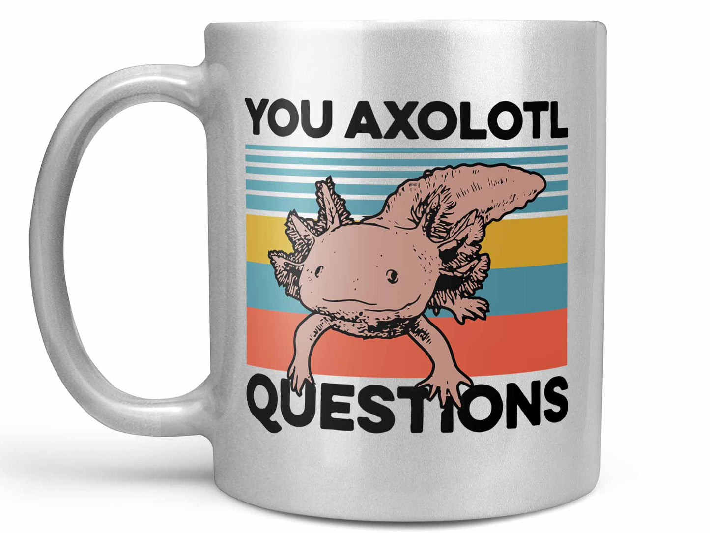 You Axolotl Questions Coffee Mug