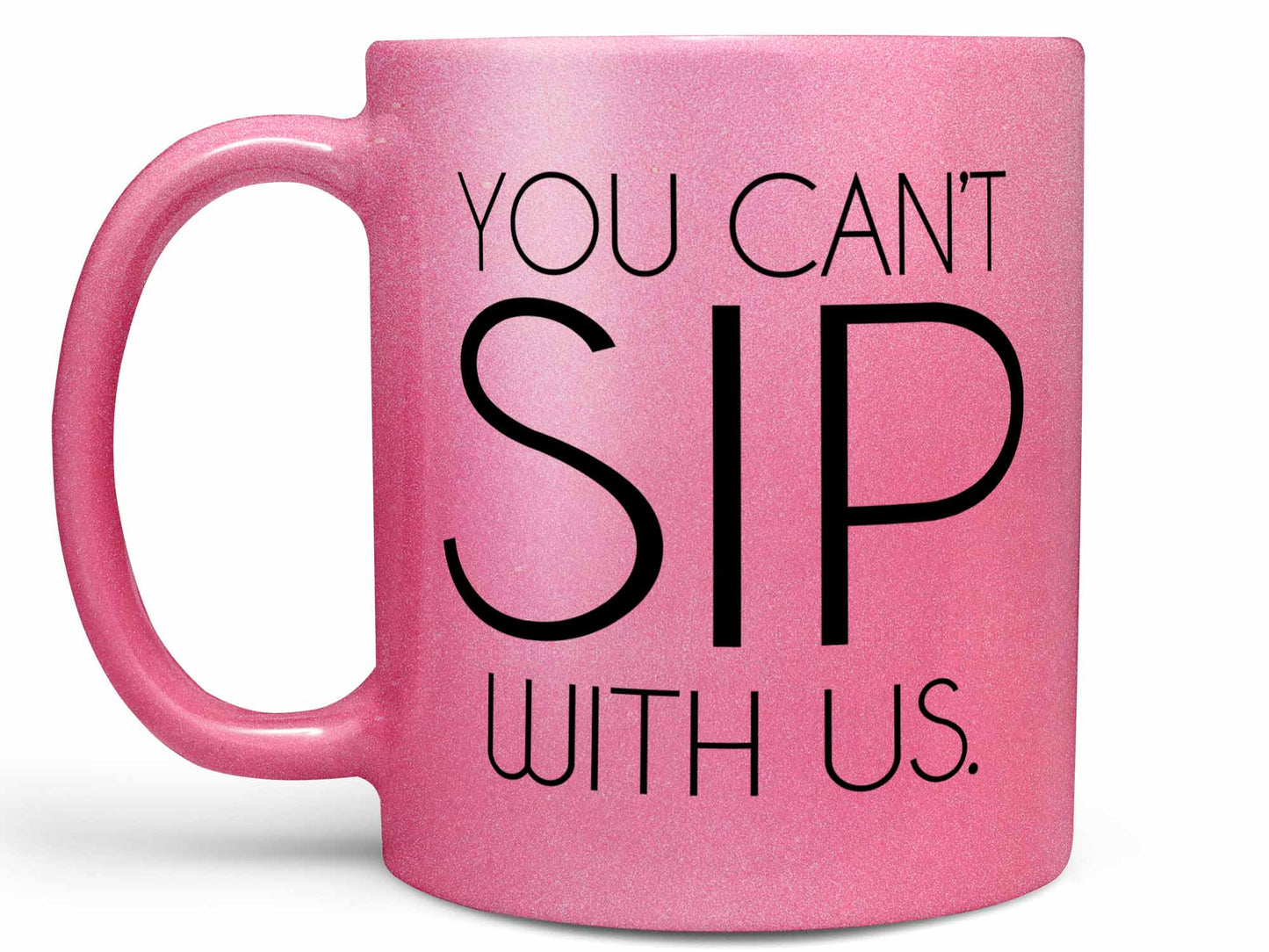 You Can't Sip With Us Coffee Mug
