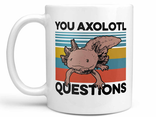 You Axolotl Questions Coffee Mug