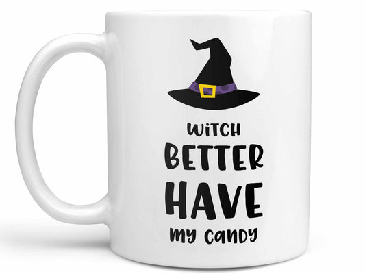 Witch Better Have My Candy Coffee Mug