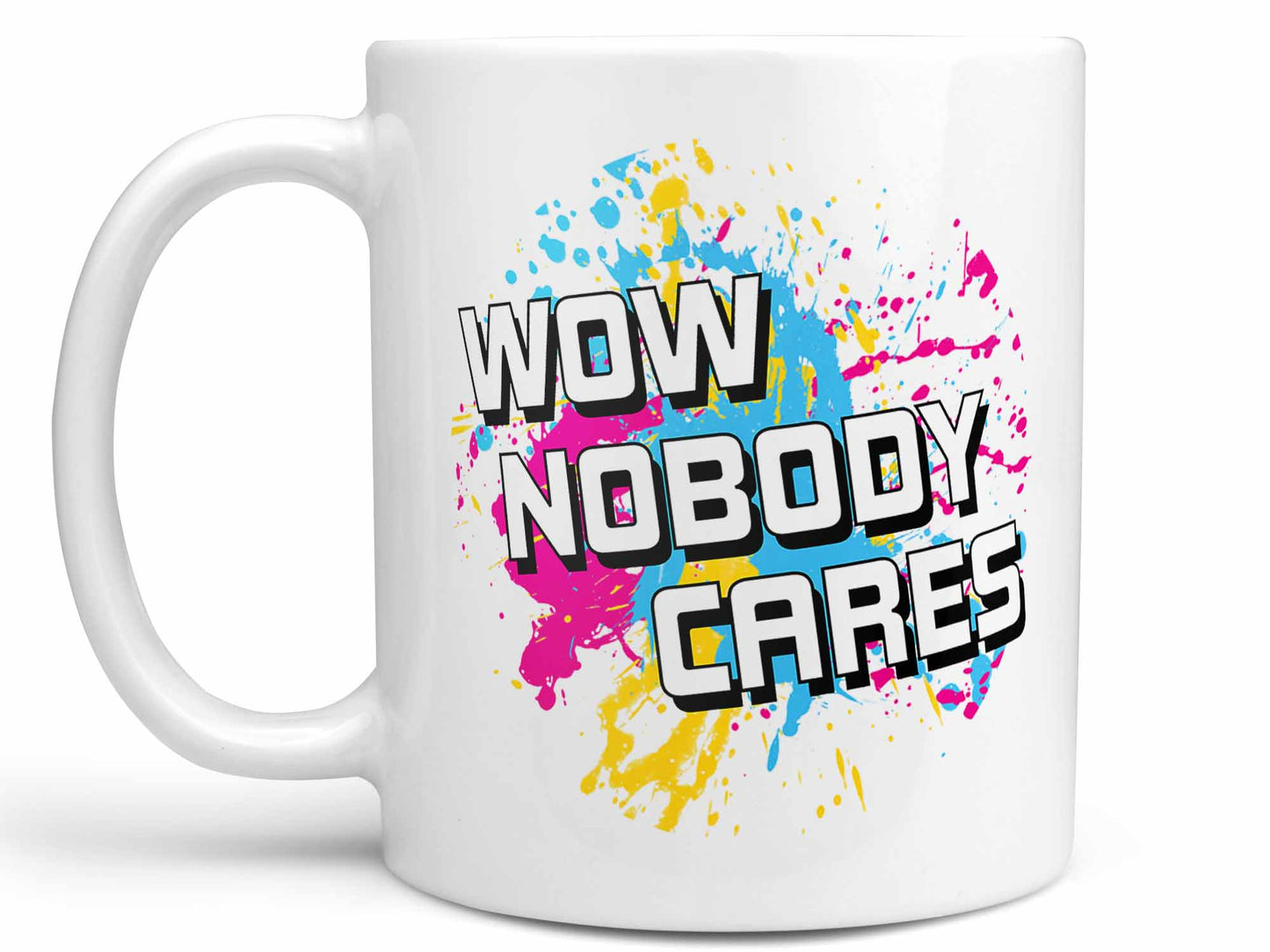 Wow Nobody Cares Coffee Mug
