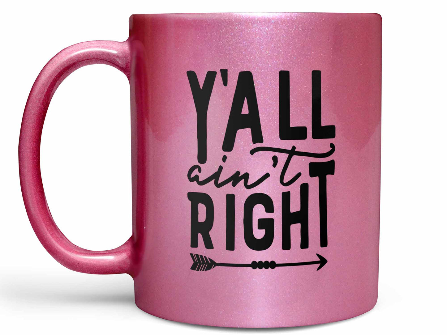 Ya'll Ain't Right Coffee Mug
