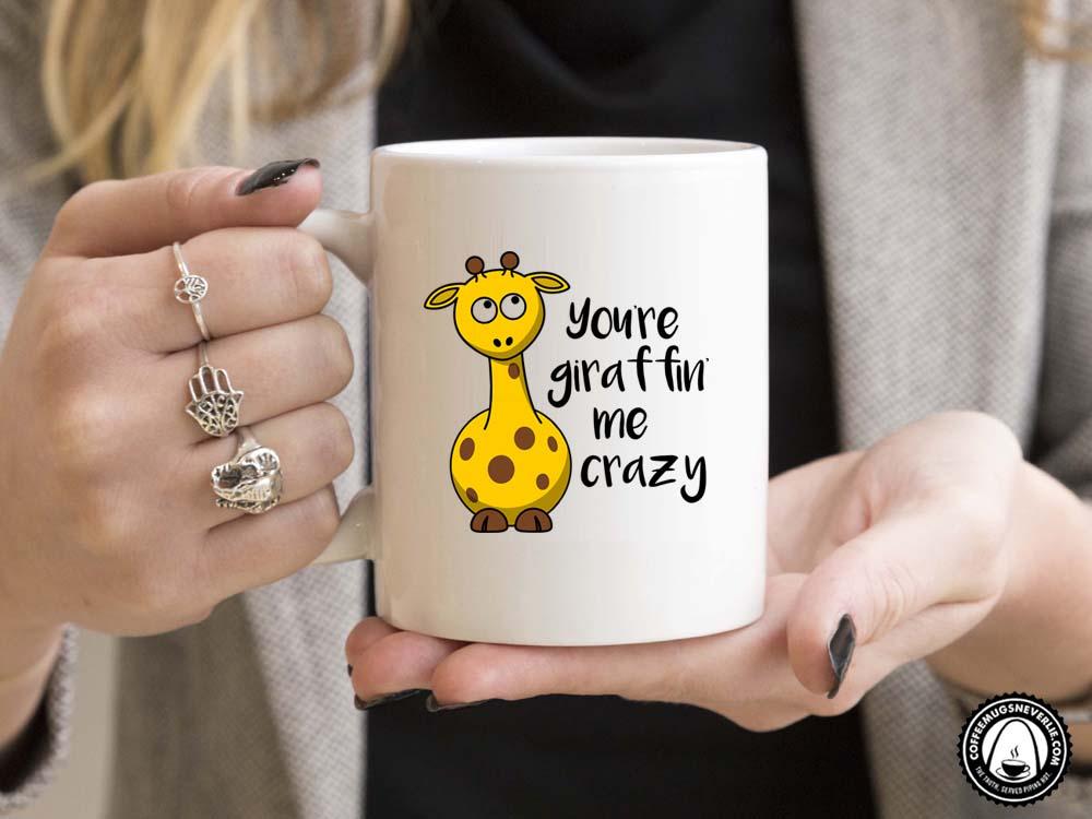 You're Giraffin' Me Crazy Coffee Mug
