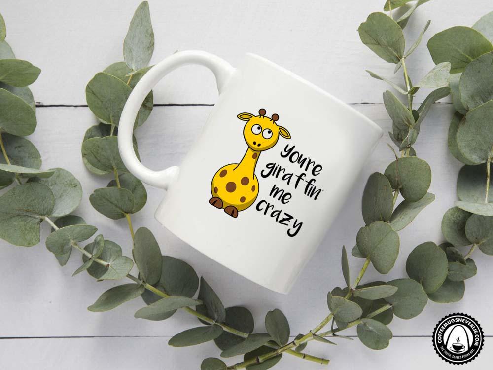 You're Giraffin' Me Crazy Coffee Mug