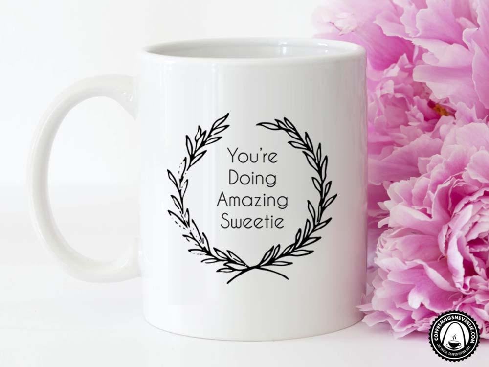 You're Doing Amazing Coffee Mug