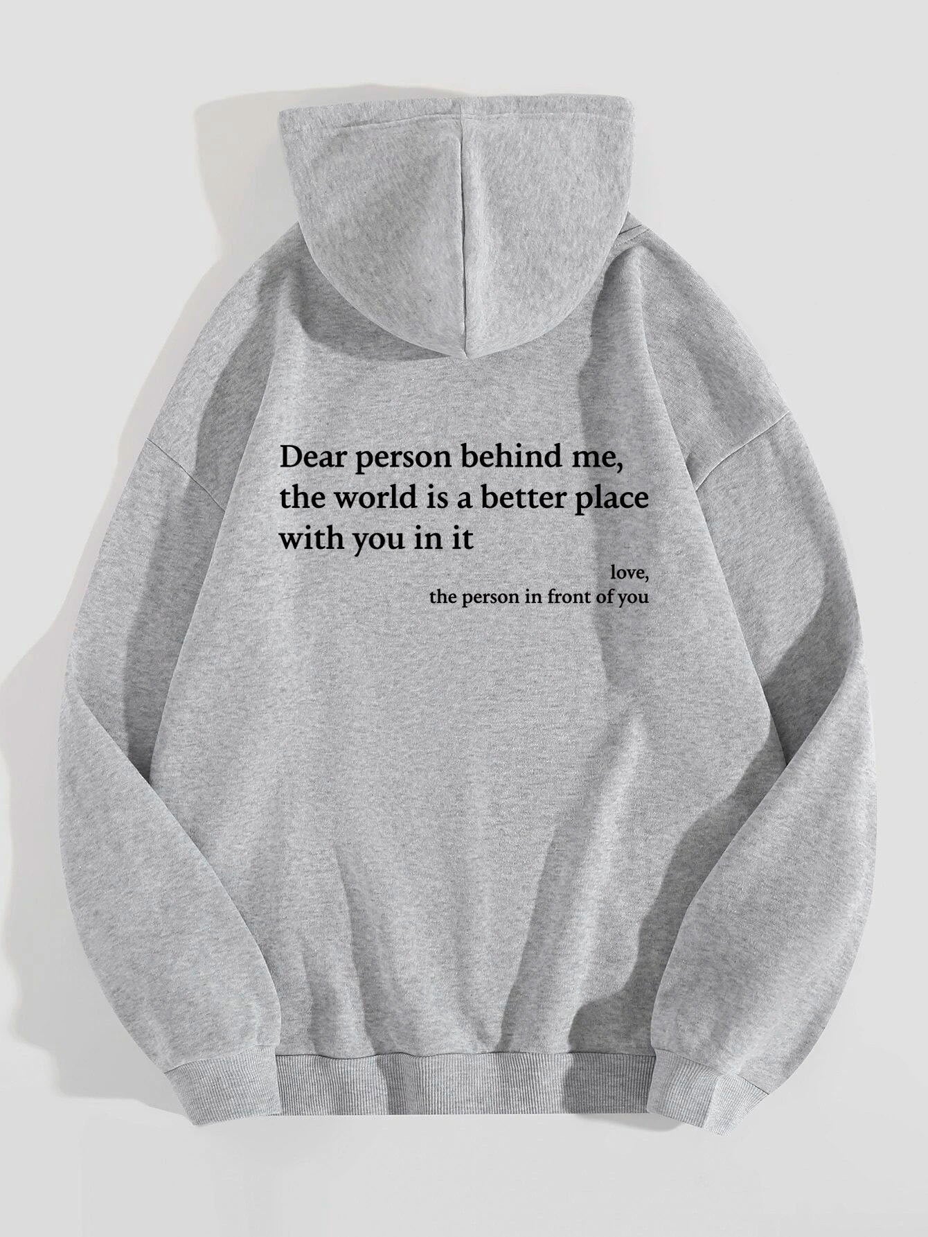 Dear Person Behind Me,the World Is A Better Place,with You In It,love,the Person In Front Of You,Women's Plush Letter Printed Kangaroo Pocket Drawstring Printed Hoodie Unisex Trendy Hoodies LadyShow.Store