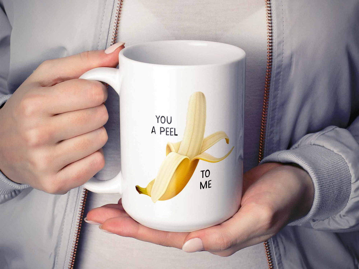 You A Peel Banana Coffee Mug