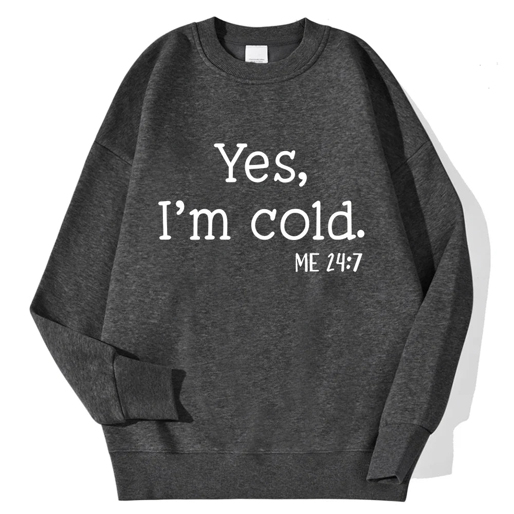 Yes I'm Cold Letter Printed Sweatshirts For Womens Long Sleeves Crewneck Warm Hoodies Trend Simple Pullovers Female Clothing LadyShow.Store