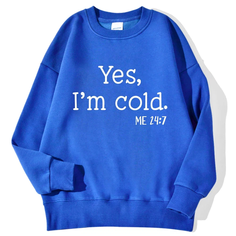 Yes I'm Cold Letter Printed Sweatshirts For Womens Long Sleeves Crewneck Warm Hoodies Trend Simple Pullovers Female Clothing LadyShow.Store
