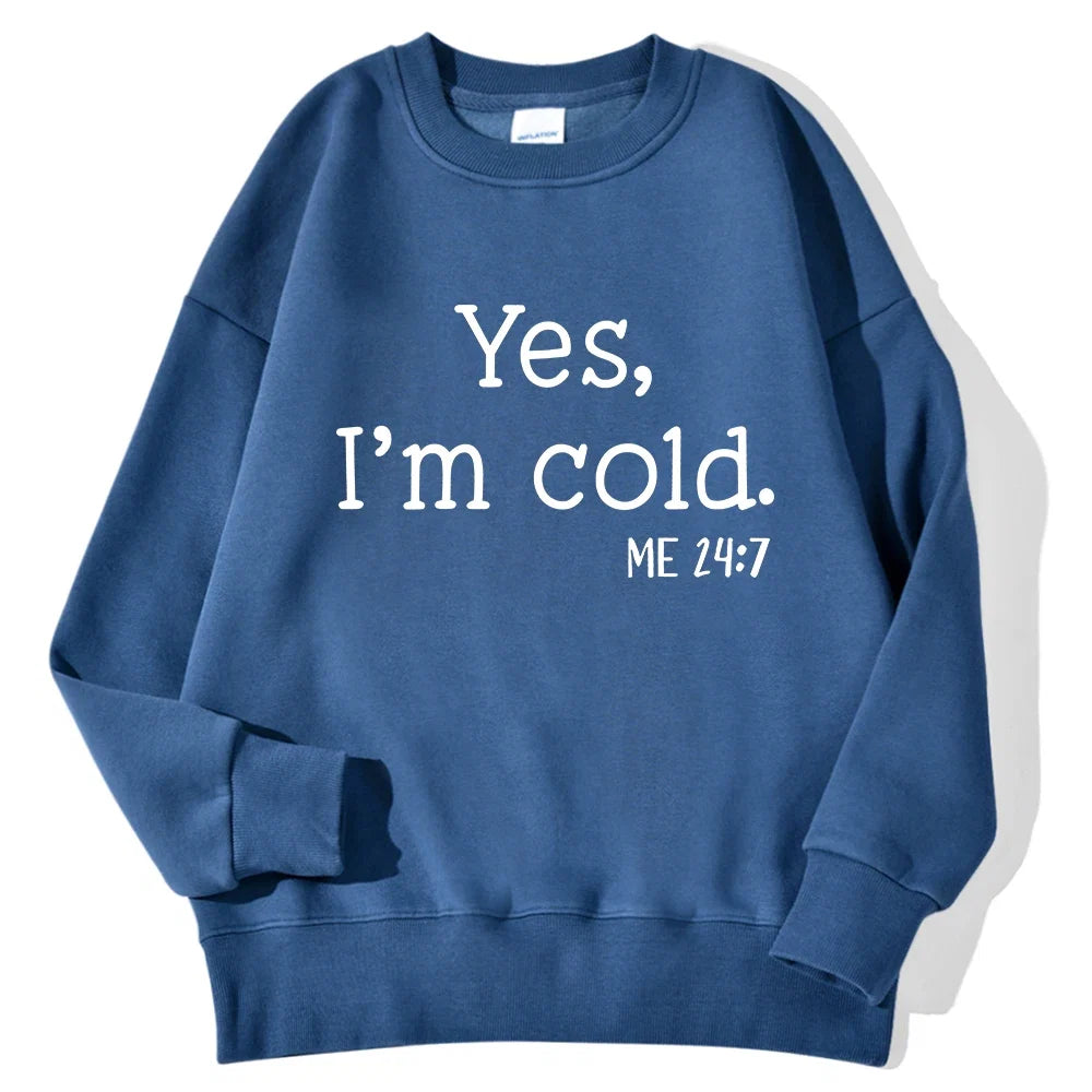 Yes I'm Cold Letter Printed Sweatshirts For Womens Long Sleeves Crewneck Warm Hoodies Trend Simple Pullovers Female Clothing LadyShow.Store