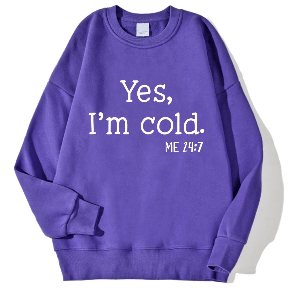 Yes I'm Cold Letter Printed Sweatshirts For Womens Long Sleeves Crewneck Warm Hoodies Trend Simple Pullovers Female Clothing LadyShow.Store