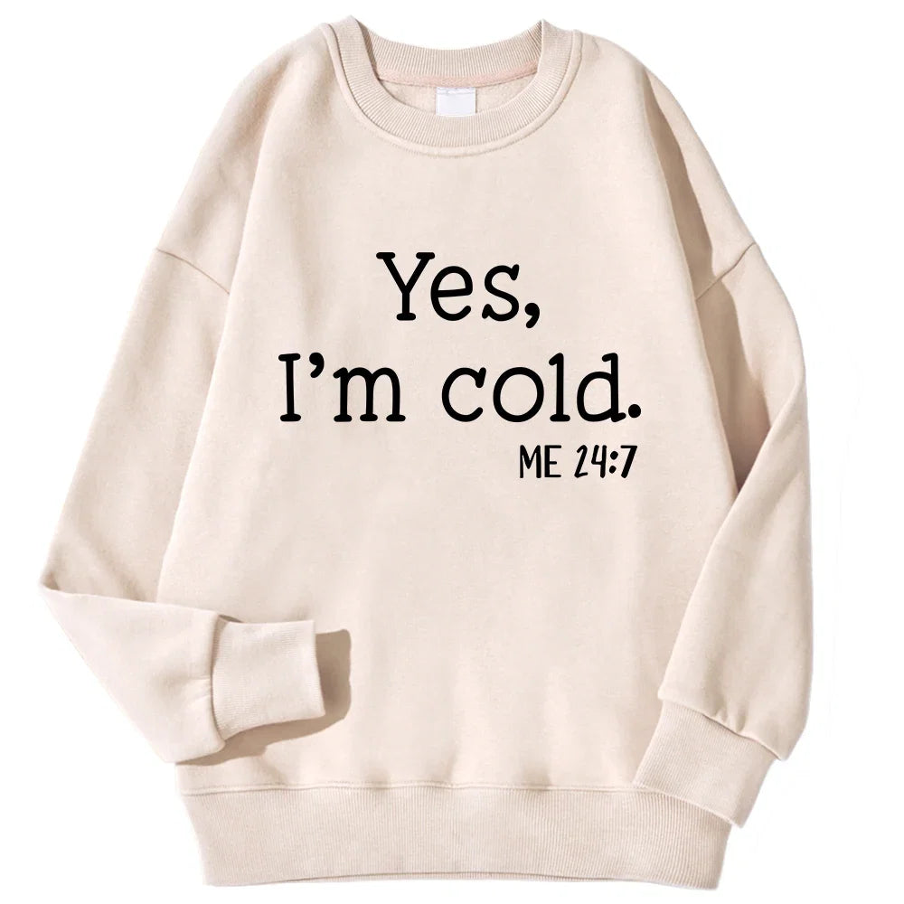 Yes I'm Cold Letter Printed Sweatshirts For Womens Long Sleeves Crewneck Warm Hoodies Trend Simple Pullovers Female Clothing LadyShow.Store