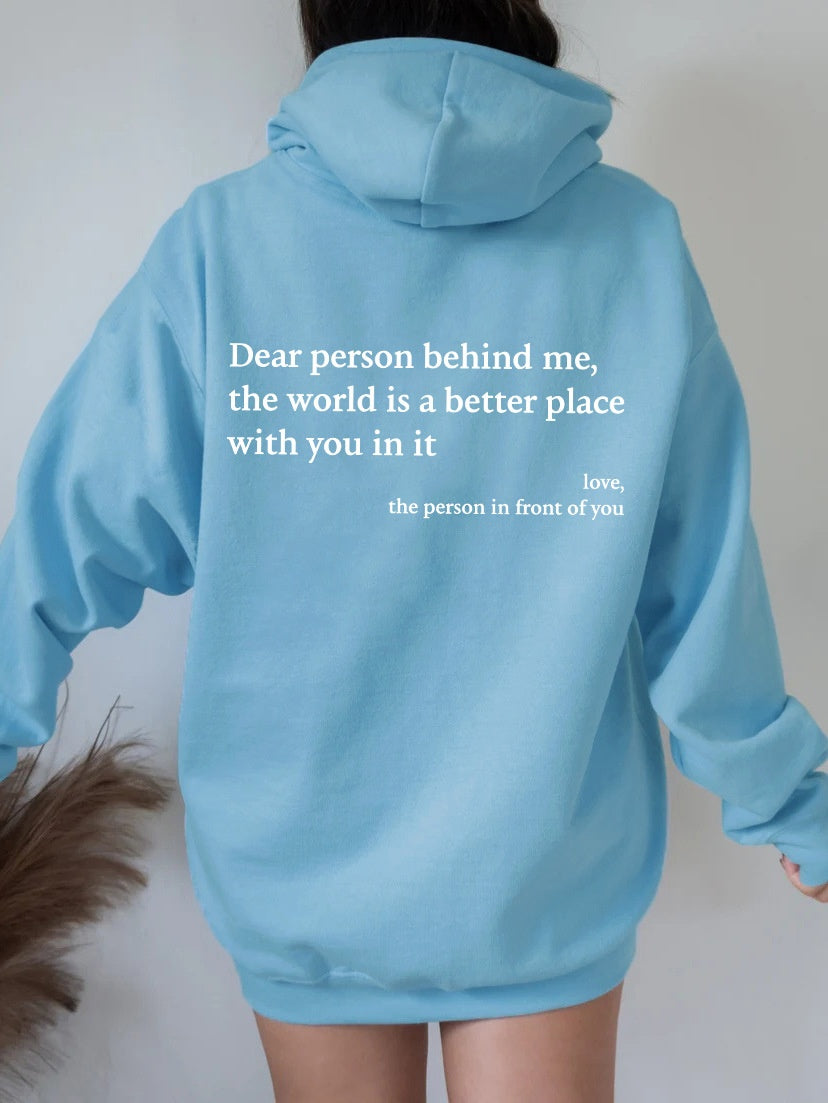 Dear Person Behind Me,the World Is A Better Place,with You In It,love,the Person In Front Of You,Women's Plush Letter Printed Kangaroo Pocket Drawstring Printed Hoodie Unisex Trendy Hoodies LadyShow.Store
