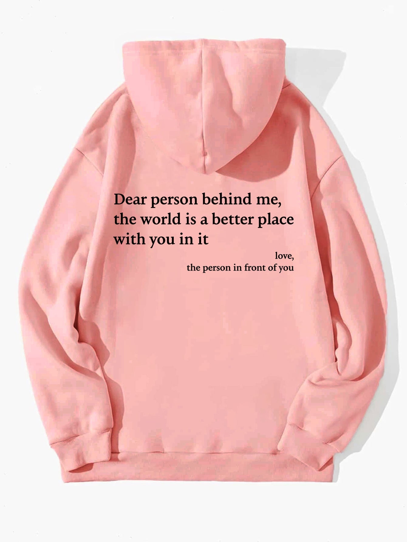 Dear Person Behind Me,the World Is A Better Place,with You In It,love,the Person In Front Of You,Women's Plush Letter Printed Kangaroo Pocket Drawstring Printed Hoodie Unisex Trendy Hoodies LadyShow.Store