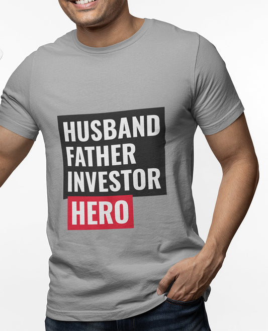Husband, Father, Investor, Hero T-Shirt
